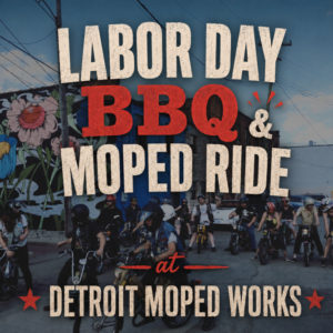 Labor Day BBQ & Moped Ride at Detroit Moped Works