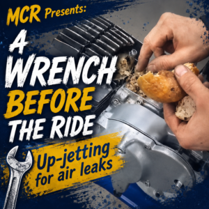 MCR Presents: ” A Wrench BEFORE The Ride” Up-jetting for air leaks